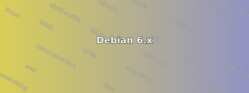 1 Debian 6.x