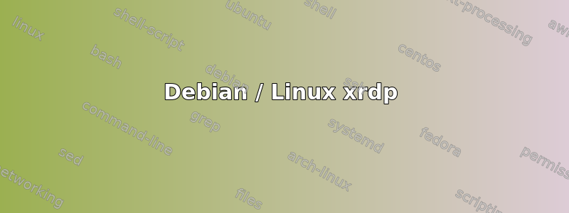 Debian / Linux xrdp