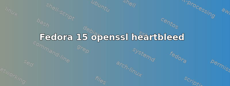 Fedora 15 openssl heartbleed 