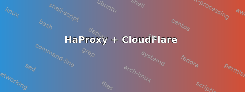 HaProxy + CloudFlare