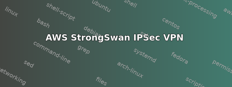 AWS StrongSwan IPSec VPN