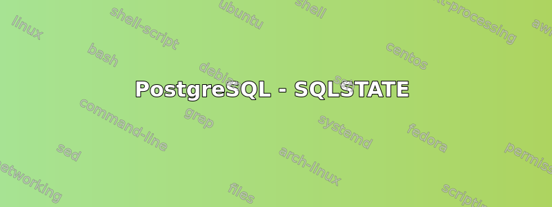 PostgreSQL - SQLSTATE