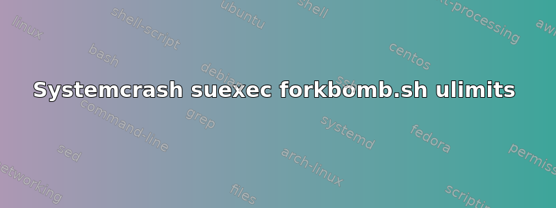 Systemcrash suexec forkbomb.sh ulimits