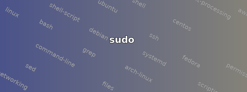 sudo