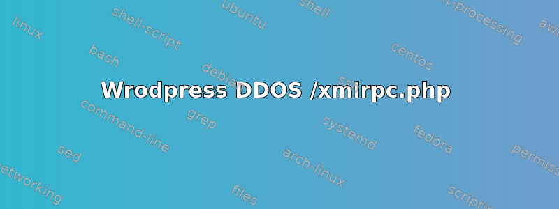 Wrodpress DDOS /xmlrpc.php