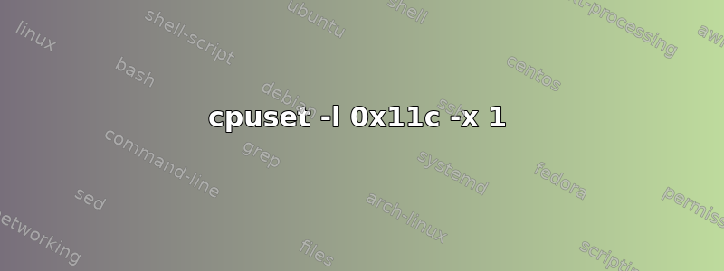 cpuset -l 0x11c -x 1