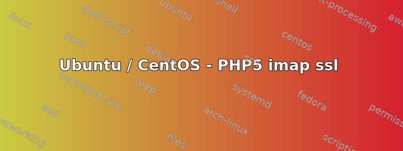 Ubuntu / CentOS - PHP5 imap ssl