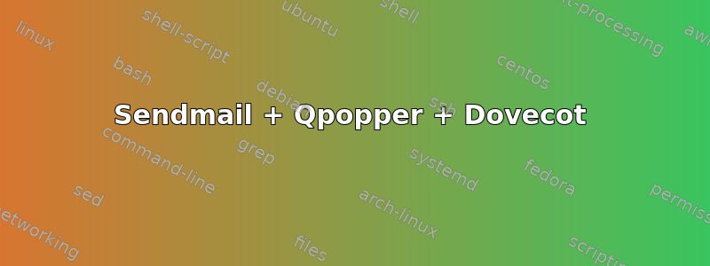 Sendmail + Qpopper + Dovecot