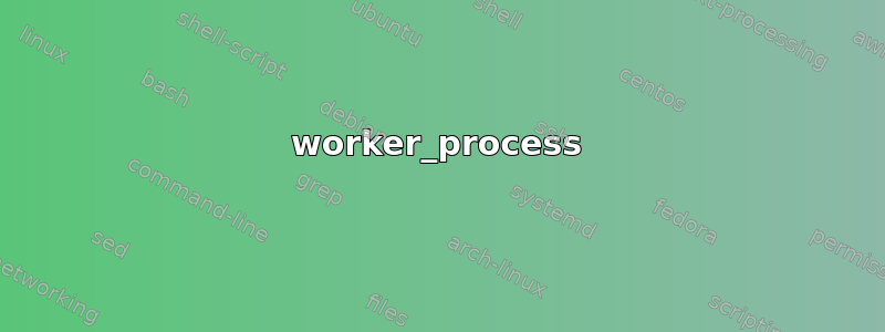 worker_process