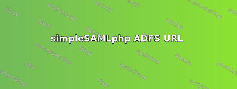 simpleSAMLphp ADFS URL