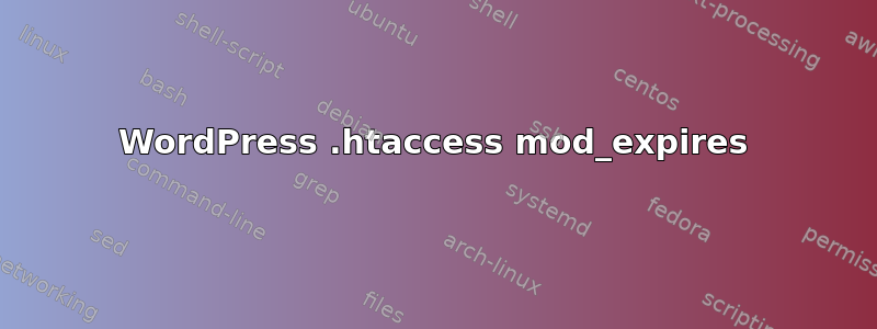 WordPress .htaccess mod_expires