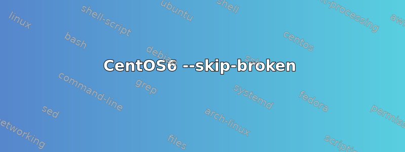 CentOS6 --skip-broken