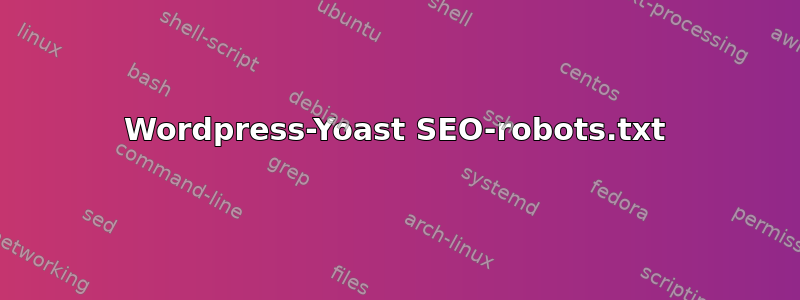 Wordpress-Yoast SEO-robots.txt