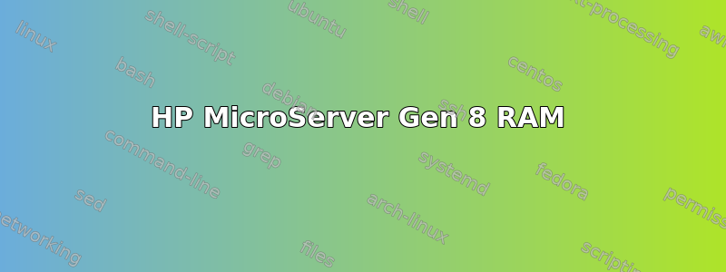 HP MicroServer Gen 8 RAM