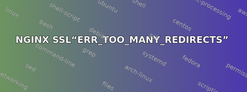 NGINX SSL“ERR_TOO_MANY_REDIRECTS”