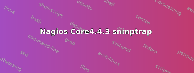 Nagios Core4.4.3 snmptrap