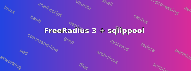 FreeRadius 3 + sqlippool