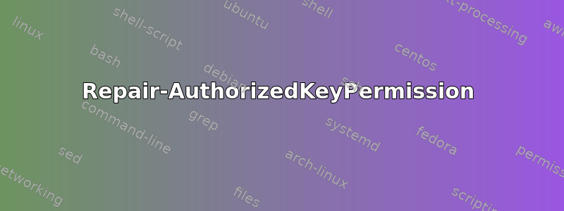 Repair-AuthorizedKeyPermission