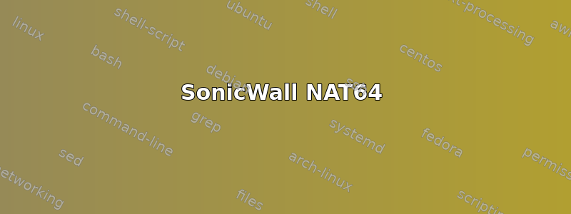 SonicWall NAT64