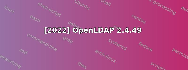 [2022] OpenLDAP 2.4.49