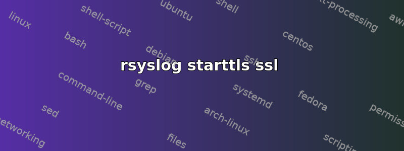 rsyslog starttls ssl