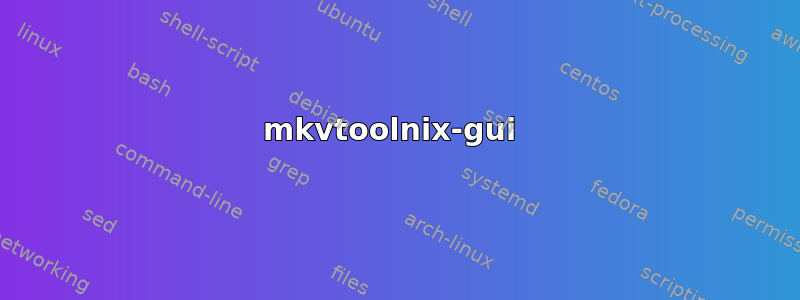 mkvtoolnix-gui 