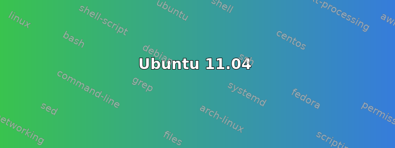 Ubuntu 11.04