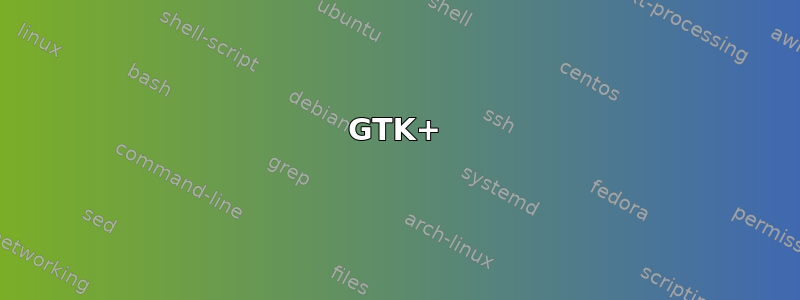 GTK+