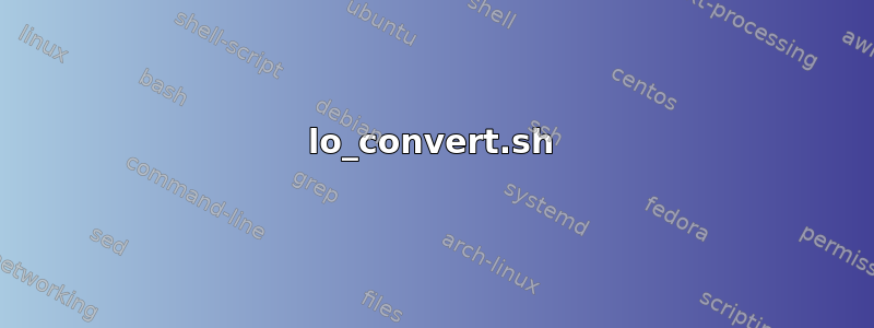 lo_convert.sh