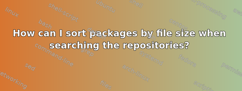 How can I sort packages by file size when searching the repositories?