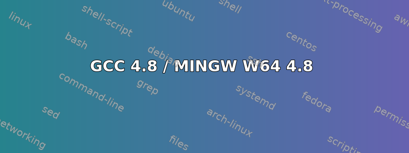 GCC 4.8 / MINGW W64 4.8