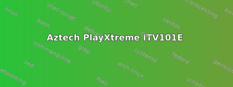 Aztech PlayXtreme ITV101E