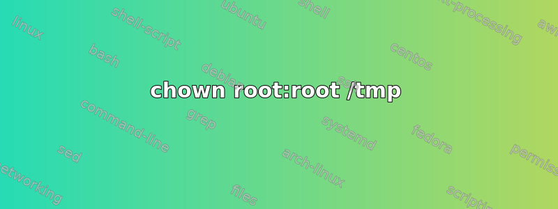 chown root:root /tmp