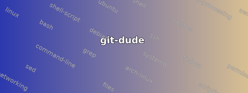 git-dude