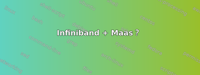 Infiniband + Maas？