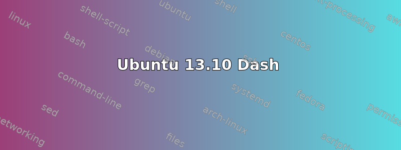 Ubuntu 13.10 Dash