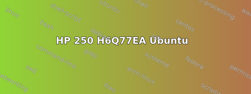 HP 250 H6Q77EA Ubuntu 