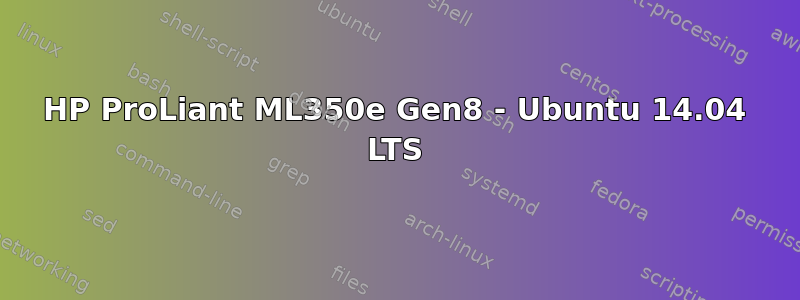 HP ProLiant ML350e Gen8 - Ubuntu 14.04 LTS