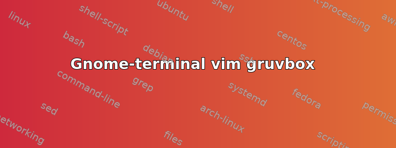 Gnome-terminal vim gruvbox 