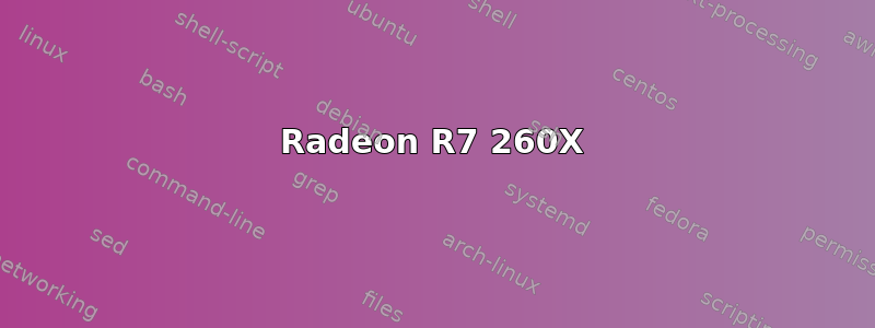 Radeon R7 260X