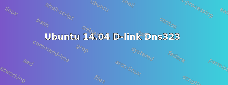 Ubuntu 14.04 D-link Dns323