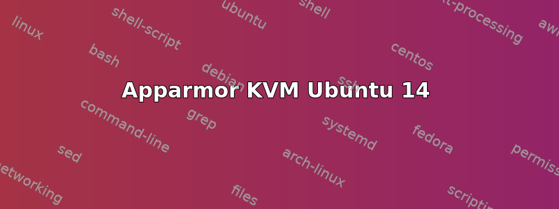 Apparmor KVM Ubuntu 14