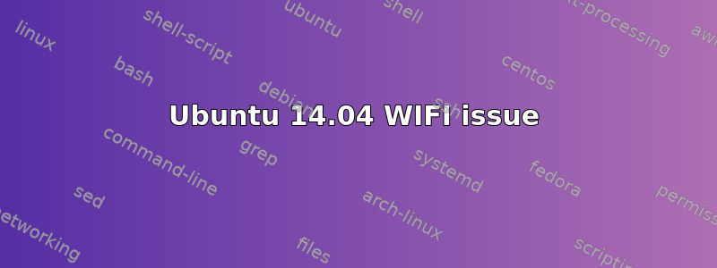 Ubuntu 14.04 WIFI issue