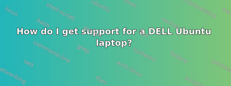 How do I get support for a DELL Ubuntu laptop?