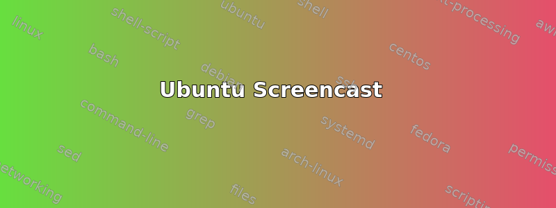 Ubuntu Screencast 