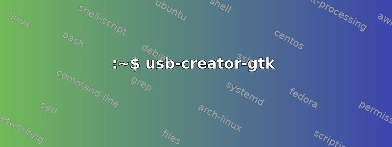 :~$ usb-creator-gtk