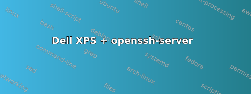 Dell XPS + openssh-server 