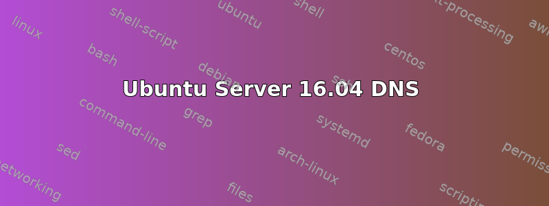 Ubuntu Server 16.04 DNS