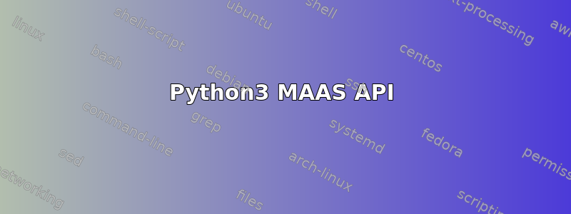 Python3 MAAS API