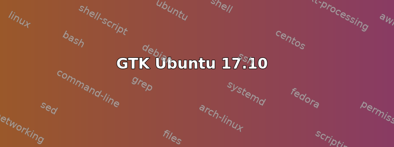 GTK Ubuntu 17.10 